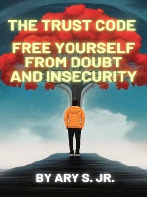 cover image of The Trust Code  Free Yourself from  Doubt and Insecurity